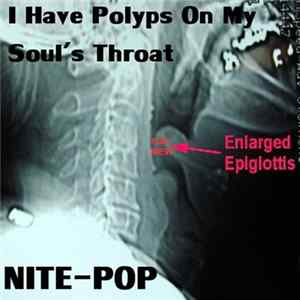 I Have Polyps On My Soul's Throat - Nite-Pop FLAC