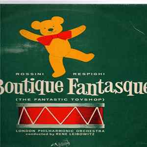 Rossini - Respighi, London Philharmonic Orchestra Conducted By Rene Leibowitz - La Boutique Fantasque (The Fantastic Toyshop) FLAC