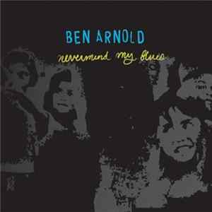 Ben Arnold - Nevermind My Blues FLAC