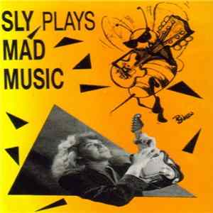 Sly - Sly Plays Mad Music FLAC