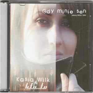 Kasia Wilk, Kto To - Gdy Minie Sen FLAC