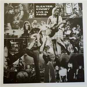 Sleater-Kinney - Live In Paris FLAC