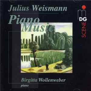 Birgitta Wollenweber, Julius Weismann - Piano Music FLAC