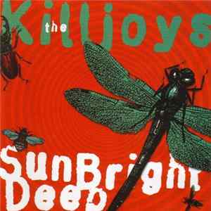 The Killjoys - Sun Bright Deep FLAC