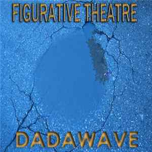 Figurative Theatre - Dadawave FLAC