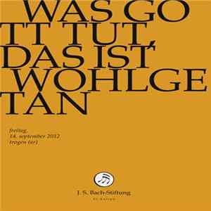 Bach – Chor & Orchester Der J.S. Bach Stiftung St. Gallen, Rudolf Lutz - Was Gott Tut, Das Ist Wohlgetan FLAC