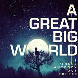 A Great Big World - Is There Anybody Out There? FLAC