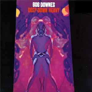 Bob Downes - Deep Down Heavy FLAC