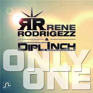 Rene Rodrigezz & Dipl.Inch - Only One FLAC