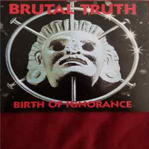 Brutal Truth - Birth Of Ignorance FLAC