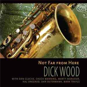 Dick Wood - Not Far From Here FLAC