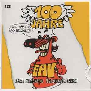 EAV (Erste Allgemeine Verunsicherung) - 100 Jahre EAV...Ihr Habt Es So Gewollt!! FLAC
