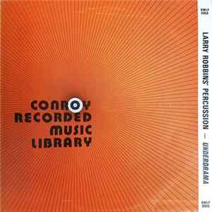 Larry Robbins Percussion / G. Narholz - Larry Robbins Percussion / Underdrama FLAC