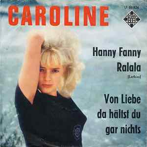 Caroline - Hanny Fanny Ralala / Von Liebe Hälts Du Gar Nichts FLAC