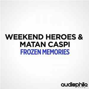 Weekend Heroes & Matan Caspi - Frozen Memories FLAC