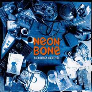 Neon Bone - Good Things About You FLAC