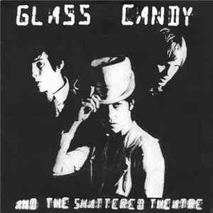 Glass Candy And The Shattered Theatre - Brittle Women FLAC
