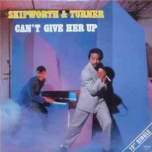 Skipworth & Turner - Can't Give Her Up FLAC