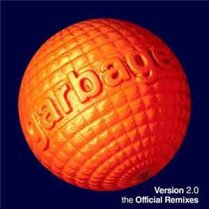 Garbage - Version 2.0 - The Official Remixes FLAC