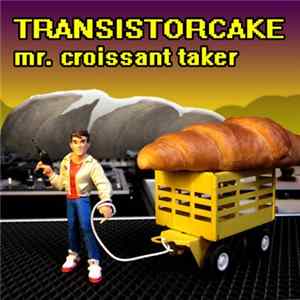 Transistorcake - Mr. Croissant Taker EP FLAC