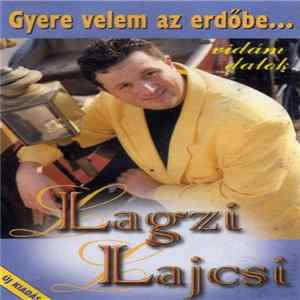 Lagzi Lajcsi - Gyere Velem Az Erdőbe... FLAC