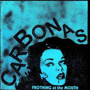 Carbonas - Frothing At The Mouth FLAC