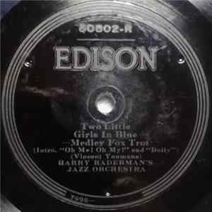 Harry Raderman's Jazz Orchestra - Two Little Girls In Blue / Canadian Capers FLAC