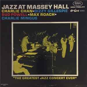 Charlie Chan • Dizzy Gillespie • Bud Powell • Max Roach • Charlie Mingus - Jazz At Massey Hall FLAC