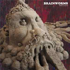 Brainworms - Which Is Worse FLAC