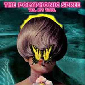 The Polyphonic Spree - Yes, It's True FLAC