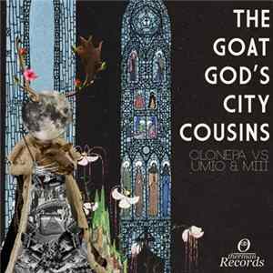 Clonepa vs Umio & Miii - The Goat God's City Cousins FLAC