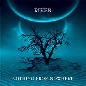 Riker - Nothing From Nowhere FLAC