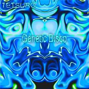 TETSURO - Genetic Disco FLAC