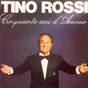 Tino Rossi - Cinquante Ans D'Amour FLAC