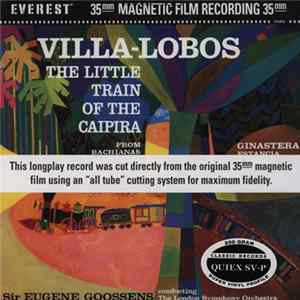 Villa-Lobos / Ginastera - Sir Eugene Goossens Conducting The London Symphony Orchestra - The Little Train Of The Caipira / Estancia - Panambi FLAC