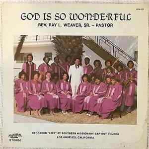 Rev. Ray L. Weaver - God Is So Wonderful FLAC
