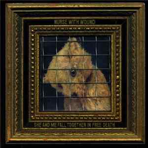 Nurse With Wound - She And Me Fall Together In Free Death FLAC