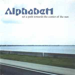 Alphabet1 - Set a Path Towards the Center of the Sun FLAC
