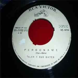 Alan Y Sus Bates - Perdóname / ¿Qué Quieres Que Haga? FLAC