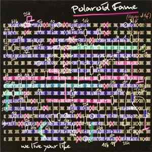 Polaroid Fame - We Live Your Life FLAC