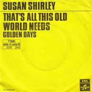 Susan Shirley - That's All This Old World Needs / Golden Days FLAC