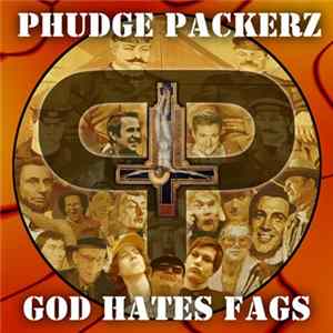 Phudge Packerz - God Hates Fags FLAC
