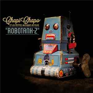 Chapi Chapo & Les Petites Musiques De Pluie - Robotank-Z FLAC