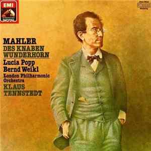 Mahler, Lucia Popp, Bernd Weikl, The London Philharmonic Orchestra, Klaus Tennstedt - Des Knaben Wunderhorn FLAC
