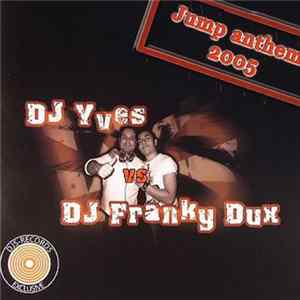 DJ Yves vs. DJ Franky Dux - Jump Anthem 2005 FLAC