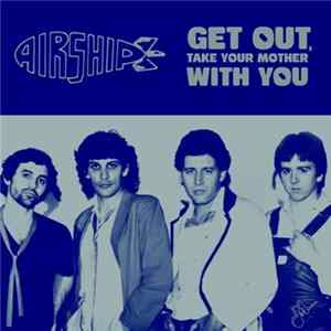 Airship - Get Out, Take Your Mother With You FLAC