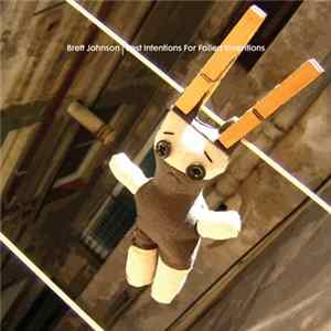 Brett Johnson - Best Intentions For Failed Inventions FLAC