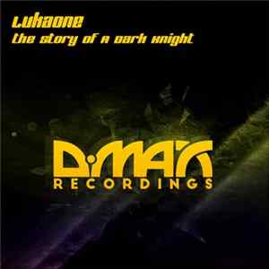 LukaOne - The Story Of A Dark Knight FLAC