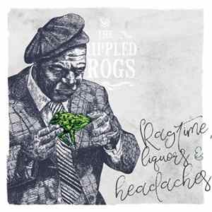 The Crippled Frogs - Ragtime, Liquors & Headaches FLAC
