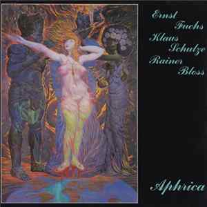 Ernst Fuchs, Klaus Schulze, Rainer Bloss - Aphrica FLAC
